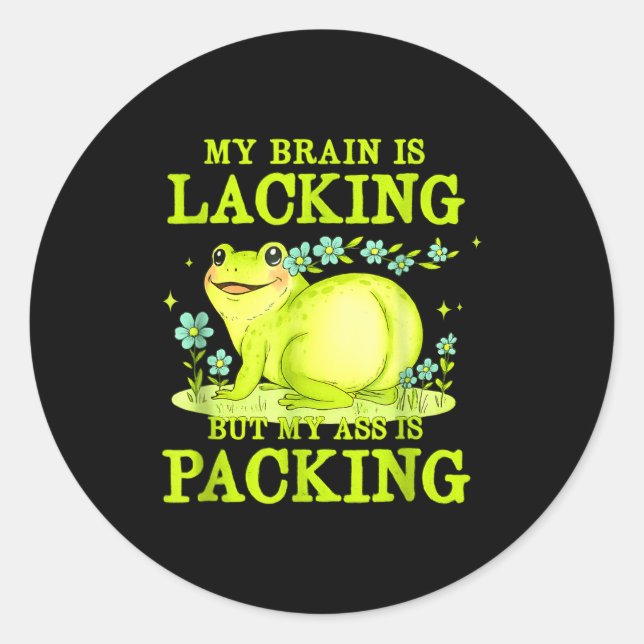My Brain Is Lacking Funny Unhinged Adult Meme Brai Classic Round Sticker (Front)