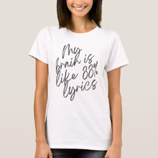 My brain is like 88% lyrics T-Shirt