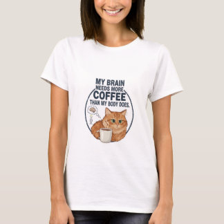 My Brain Needs More Coffee T-Shirt