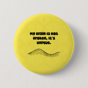 My Brain Not Broken It's Unique Neurodiversity 6 Cm Round Badge