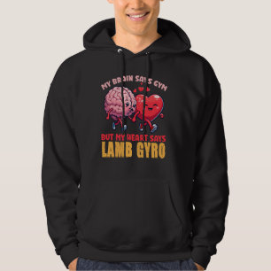 My Brain Says Gym But My Heart Says Lamb Gyro Hoodie