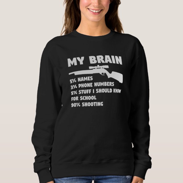 My Brain Shooting For A Gun Enthusiast Sweatshirt (Front)