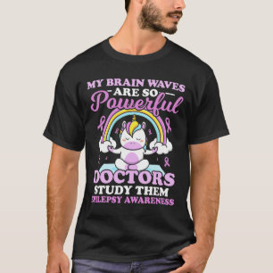 My Brain Waves Are So Powerful Doctors Study Them T-Shirt