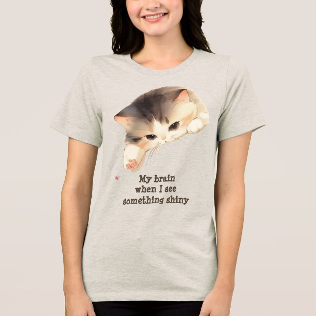 My Brain When I See Something Shiny Tri-Blend Shirt (Front)