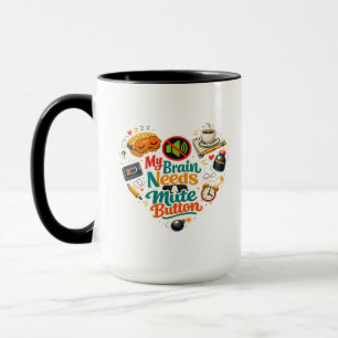 My Brains Needs A mute Button Tshirt Mug