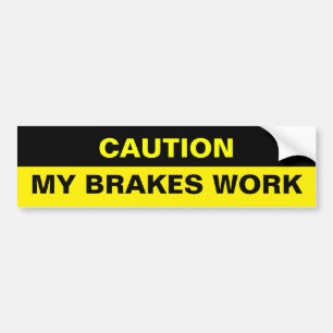 MY BRAKES WORK BUMPER STICKER