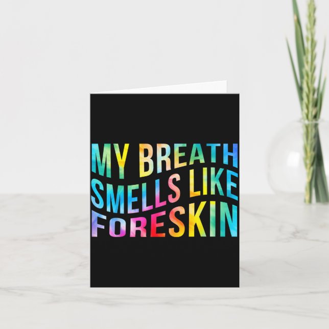 My Breath Smells Like Foreskin Funny Adult Humor D Card (Front)
