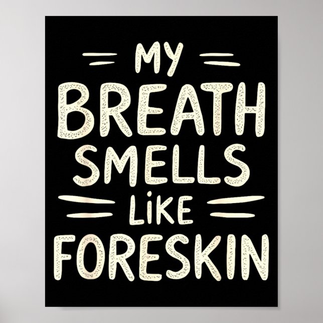 My Breath Smells Like Foreskin Funny Adult Humor  Poster (Front)