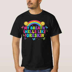 My Breath Smells Like Foreskin   Funny Offensive  T-Shirt