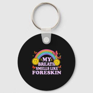 My Breath Smells Like Foreskin  Key Ring