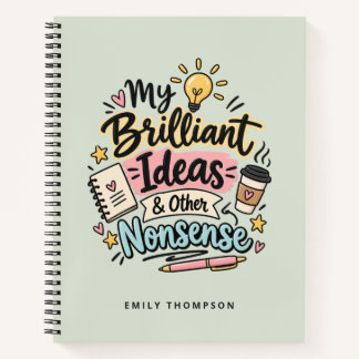 My Brilliant Ideas and Other Nonsense Funny Custom Notebook