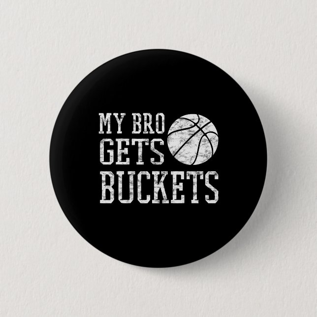 My Bro Gets Buckets -fun Brother And Sister Bysket 6 Cm Round Badge (Front)