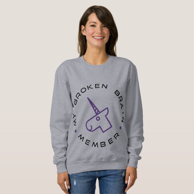 My Broken Brain Member Sweatshirt (Front Full)
