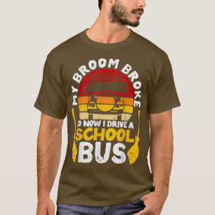My Broom Broke I Drive School Bus Witch Fun Hallow T-Shirt