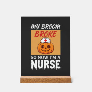 My Broom Broke Nurse Halloween Acrylic Sign
