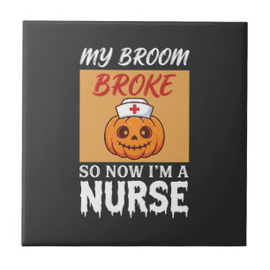My Broom Broke Nurse Halloween Tile