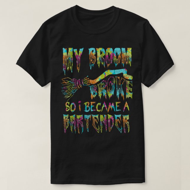 My Broom Broke So I Became a Bartender 2Halloween  T-Shirt (Design Front)
