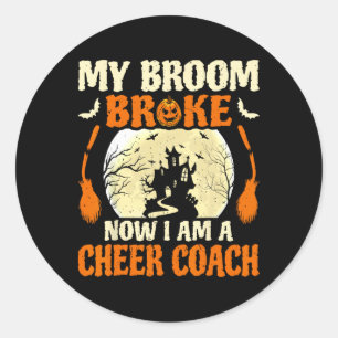 My Broom Broke So I Became A Cheer Coach _1 Classic Round Sticker