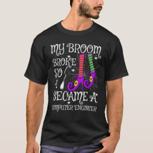 My Broom Broke So I Became A Computer Engineer Hal T-Shirt