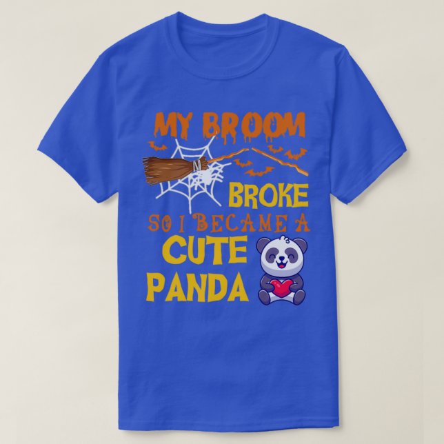 My broom broke so i became a Cute Panda funny hall T-Shirt (Design Front)