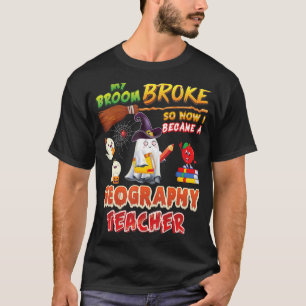 My Broom Broke So I Became A Geography Teacher Hal T-Shirt