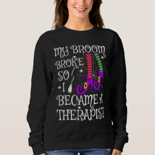 My Broom Broke So I Became A Therapist Halloween Sweatshirt