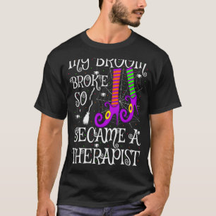 My Broom Broke So I Became A Therapist Halloween T-Shirt