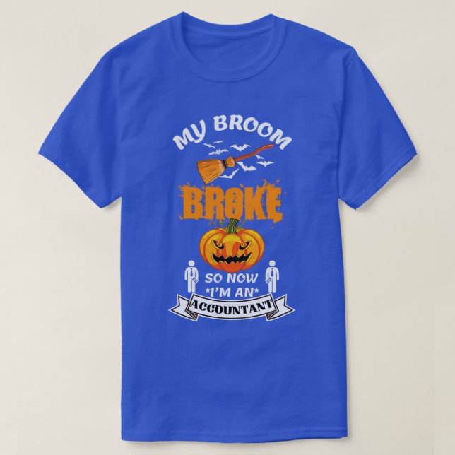 My Broom Broke So I Became An Accountant 10 T-Shirt (Design Front)