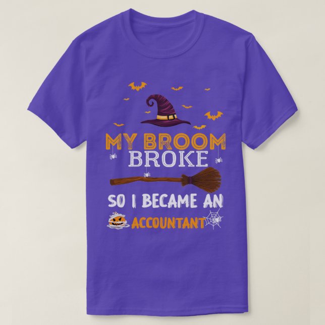 My broom broke so i became an accountant 23 T-Shirt (Design Front)