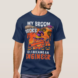 My Broom Broke So I Became An Engineer Funny Witch T-Shirt
