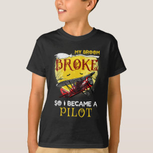 My Broom Broke So I Became Pilot Halloween Gift T-Shirt