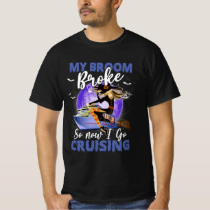 My Broom Broke So I Go Cruising Halloween Witch On T-Shirt