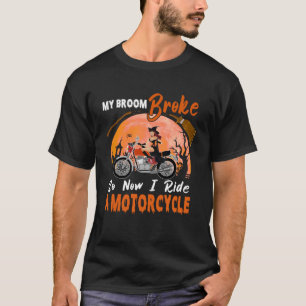 My Broom Broke So I Ride A Motorcycle Halloween Bi T-Shirt