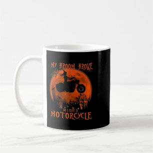 My Broom Broke So I Ride A Motorcycle Halloween Wi Coffee Mug