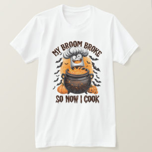 My Broom Broke So Now I Cook – Chef Halloween T-Shirt