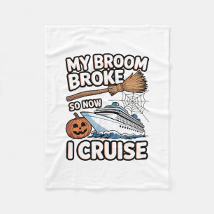 My Broom Broke So Now I Cruise Halloween Witch Hum Fleece Blanket