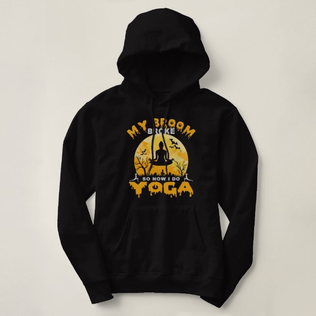 My Broom Broke So Now I Do Yoga Witches Happy Hall Hoodie (Design Front)