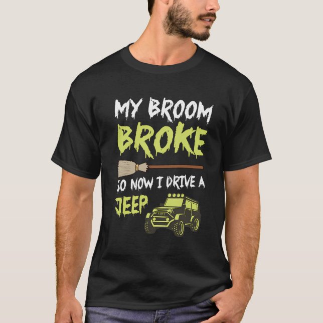 My Broom Broke So Now I Drive A Funny Tee Off Road (Front)