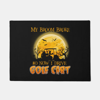 My Broom Broke So Now I Drive A Golf Cart Doormat