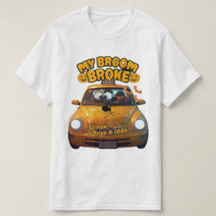 My Broom Broke So Now I Drive a Taxi – Funny Hallo T-Shirt