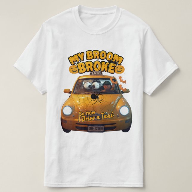 My Broom Broke So Now I Drive a Taxi – Funny Hallo T-Shirt (Design Front)