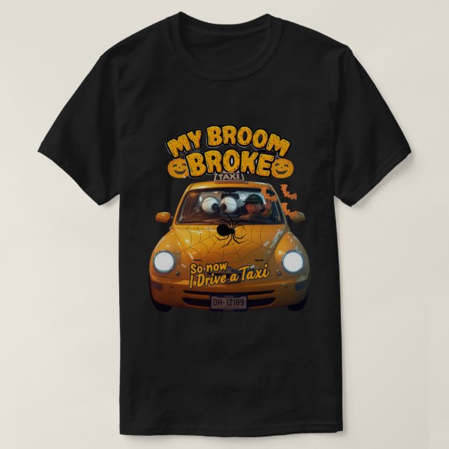 My Broom Broke So Now I Drive a Taxi – Funny Hallo T-Shirt (Design Front)