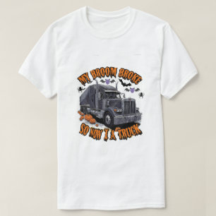 My Broom Broke So Now I Drive a Truck – Funny Truc T-Shirt