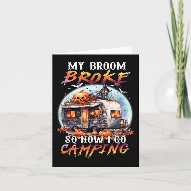 My Broom Broke So Now I Go Camping Halloween Witch Card (Front)