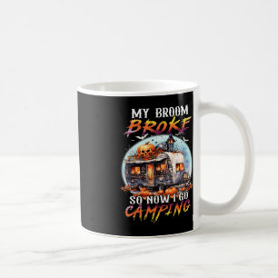 My Broom Broke So Now I Go Camping Halloween Witch Coffee Mug