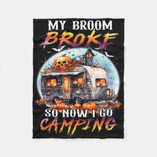 My Broom Broke So Now I Go Camping Halloween Witch Fleece Blanket