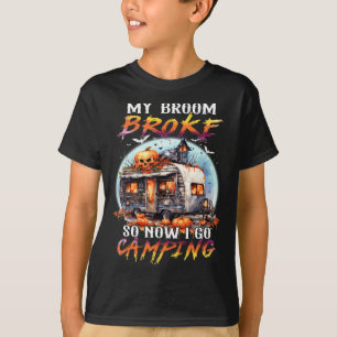 My Broom Broke So Now I Go Camping Halloween Witch T-Shirt