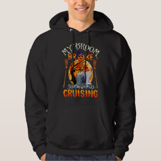 My Broom Broke So Now I Go Cruising For Halloween Hoodie