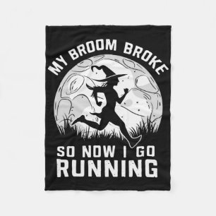 My Broom Broke So Now I Go Running Fleece Blanket