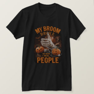 My Broom Broke So Now I Heal People – Funny Doctor T-Shirt